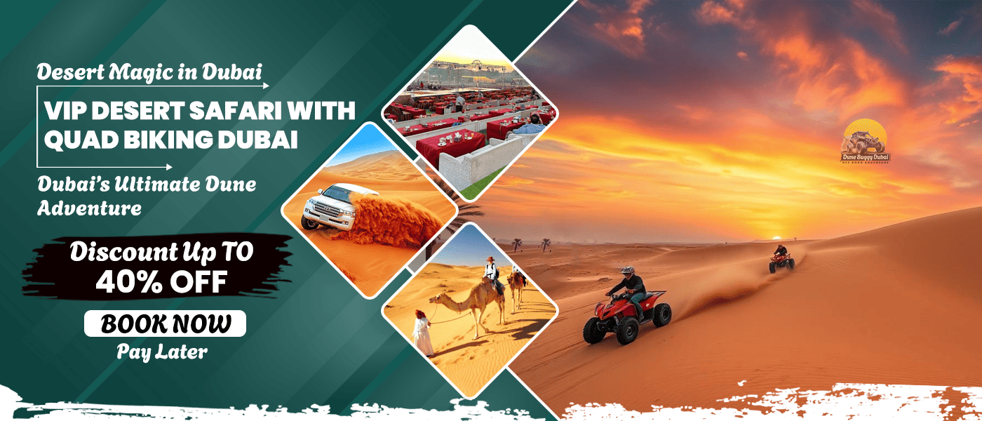 VIP Desert Safari with Quad Biking Dubai Desert